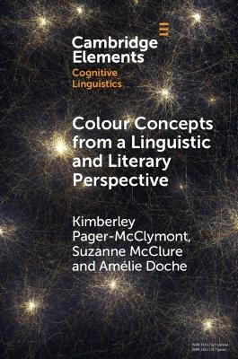 Colour Concepts from a Linguistic and Literary Perspective - Kimberley Pager-&shy;McClymont, Suzanne McClure, Am&eacute;lie Doche