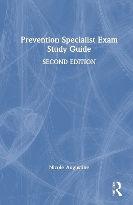 Prevention Specialist Exam Study Guide - Nicole M. Augustine