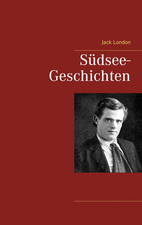 S&uuml;dsee-Geschichten - Jack London