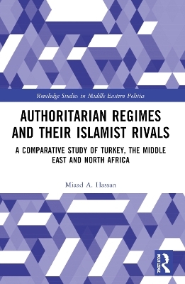 Authoritarian Regimes and their Islamist Rivals - Miaad A. Hassan