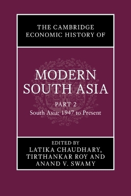 The Cambridge Economic History of Modern South Asia, Part 2, South Asia, 1947 to Present - 