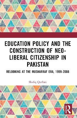 Education Policy and the Construction of Neo-Liberal Citizenship in Pakistan - Shafiq Qurban