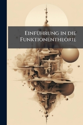 Einfuhrung in Die Funktionentheorie
