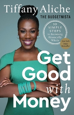 Get Good with Money -  Tiffany the Budgetnista Aliche