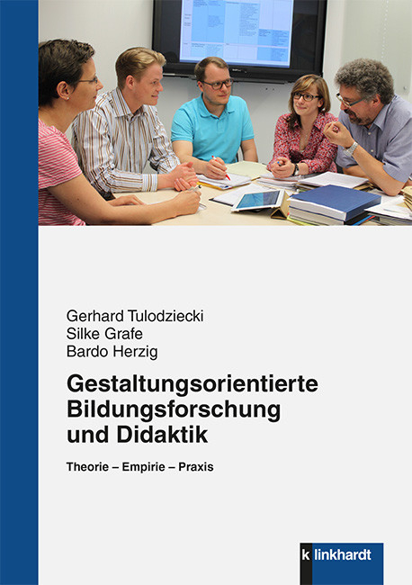 Gestaltungsorientierte Bildungsforschung und Didaktik - 