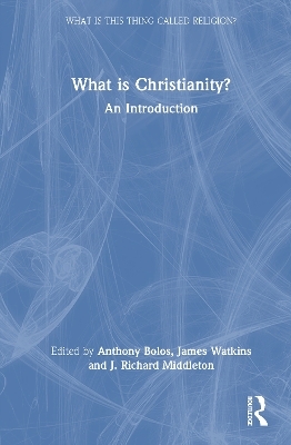 What is Christianity? - 