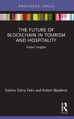 The Future of Blockchain in Tourism and Hospitality - Fatima Zahra Fakir, Erdem Baydeniz