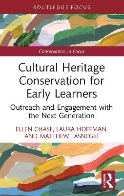 Cultural Heritage Conservation for Early Learners - Ellen Chase, Laura Hoffman, Matthew Lasnoski