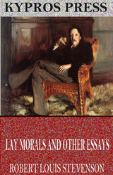 Lay Morals and Other Essays -  Robert Louis Stevenson