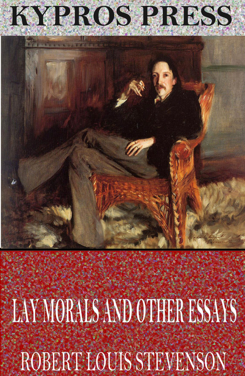 Lay Morals and Other Essays -  Robert Louis Stevenson