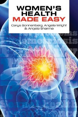 Women's Health Made Easy - Carys Sonnenberg, Angela Wright, Angela Sharma