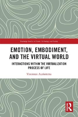 Emotion, Embodiment and the Virtual World - Vincenzo Auriemma