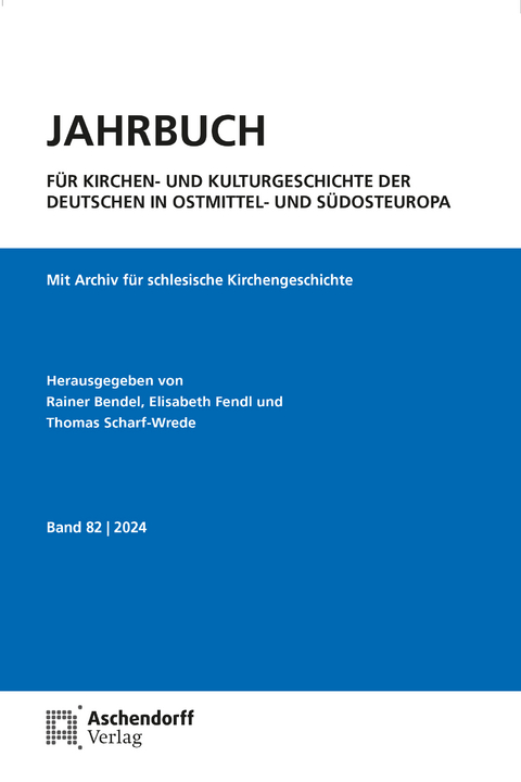 Jahrbuch f&uuml;r Kirchen- und Kulturgeschichte der Deutschen in Ostmittel- und S&uuml;dosteuropa, Band 82-2024 - 