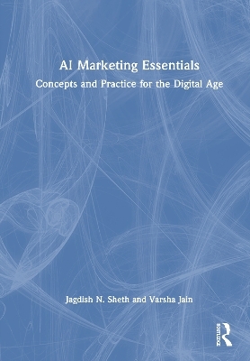 AI Marketing Essentials - Jagdish N. Sheth, Varsha Jain