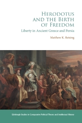 Herodotus and the Birth of Freedom - Matthew K. Reising