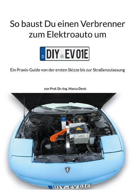 So baust Du einen Verbrenner zum Elektroauto um - Prof. Dr.-Ing. Marco Denk