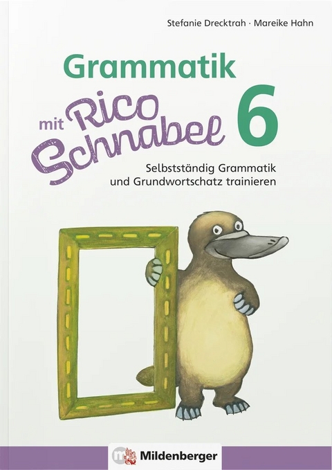 Grammatik mit Rico Schnabel, Klasse 6 - Stefanie Drecktrah, Mareike Hahn