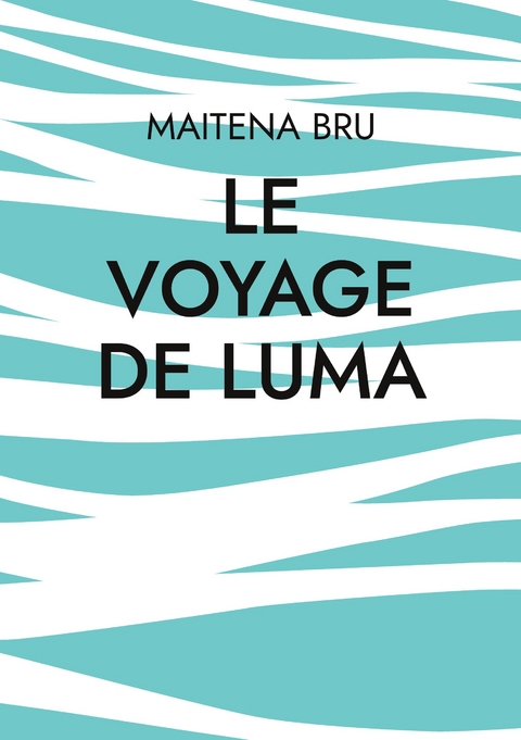 Le voyage de luma - Maitena Bru