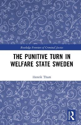 The Punitive Turn in Welfare State Sweden