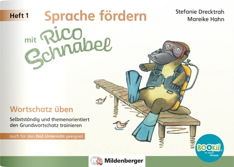 Sprache f&ouml;rdern mit Rico Schnabel &ndash; Heft 1: Wortschatz &uuml;ben &ndash; f&uuml;r BOOKii&reg; - Stefanie Drecktrah, Mareike Hahn