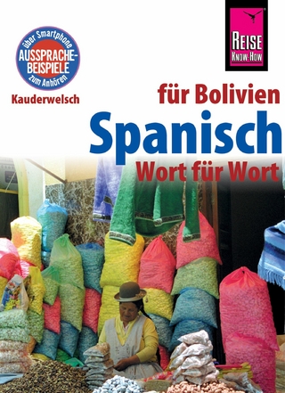 Spanisch für Bolivien - Wort für Wort: Kauderwelsch-Sprachführer von Reise Know-How