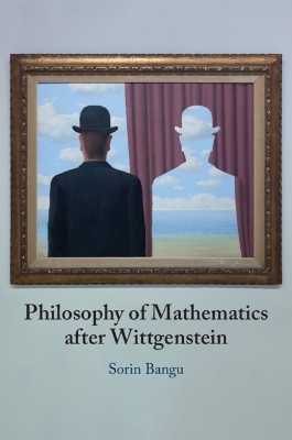 Philosophy of Mathematics after Wittgenstein - Sorin Bangu