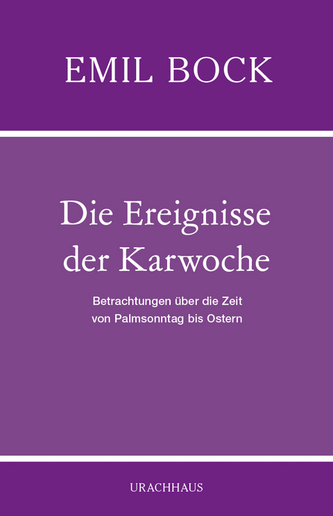 Die Ereignisse der Karwoche - Emil Bock