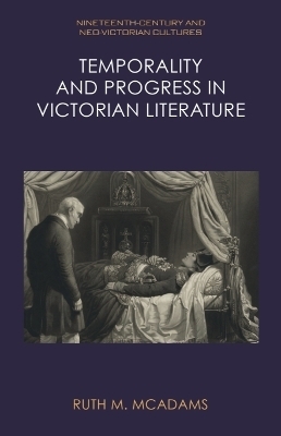 Temporality and Progress in Victorian Literature - Ruth M. McAdams
