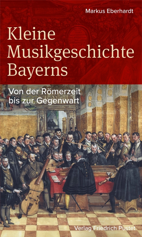 Kleine Musikgeschichte Bayerns - Markus Eberhardt