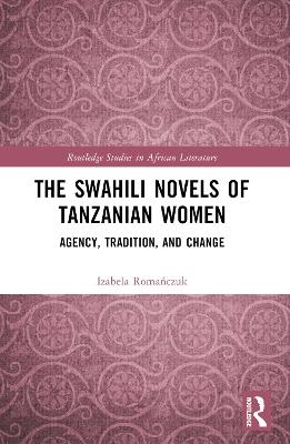 The Swahili Novels of Tanzanian Women - Izabela Romańczuk
