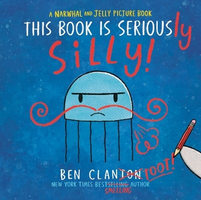 This Book Is Seriously Silly! (A Narwhal and Jelly Picture Book #2) - Ben Clanton