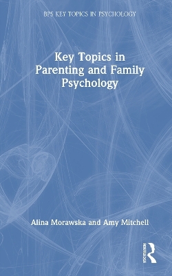 Key Topics in Parenting and Family Psychology - Alina Morawska, Amy Mitchell