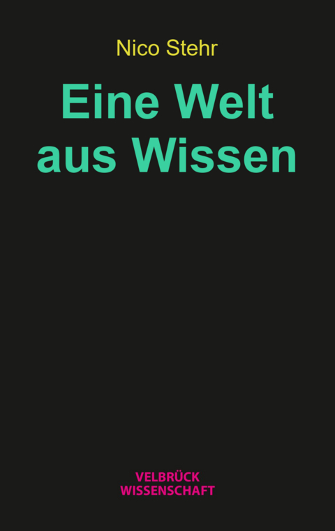 Eine Welt aus Wissen - Nico Stehr