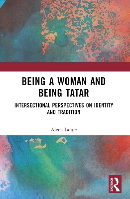 Being a Woman and Being Tatar - Alena Lange