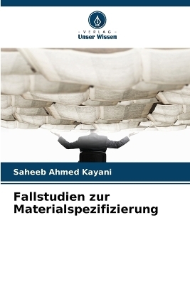 Fallstudien zur Materialspezifizierung - Saheeb Ahmed Kayani