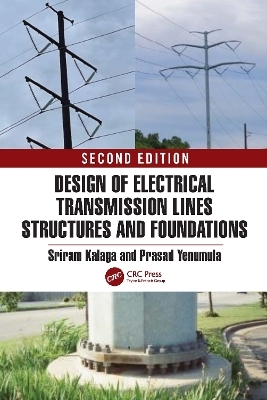 Design of Electrical Transmission Lines Structures and Foundations - Sriram Kalaga, Prasad Yenumula
