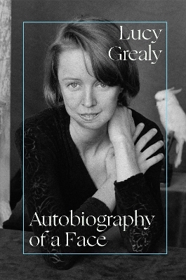 Autobiography of a Face - Lucy Grealy