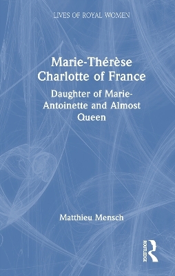 Marie-Th&eacute;r&egrave;se Charlotte of France - Matthieu Mensch