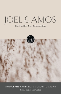 The Hodder Bible Commentary: Joel & Amos - Panagiotis Kantartzis, Georgios Adam