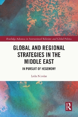 Global and Regional Strategies in the Middle East - Leila Nicolas