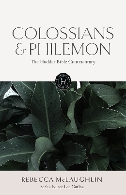 The Hodder Bible Commentary: Colossians & Philemon