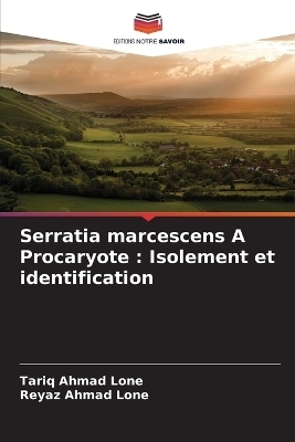 Serratia marcescens A Procaryote - Tariq Ahmad Lone, Reyaz Ahmad Lone