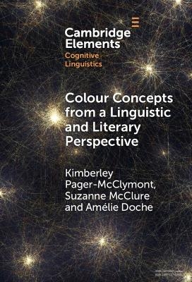 Colour Concepts from a Linguistic and Literary Perspective - Kimberley Pager-&shy;McClymont, Suzanne McClure, Am&eacute;lie Doche