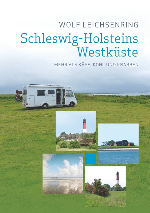 Schleswig-Holsteins Westk&uuml;ste - Wolf Leichsenring