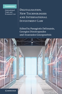 Digitalisation, New Technologies and International Investment Law
