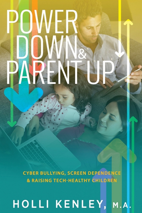 Power Down & Parent Up! - Holli Kenley