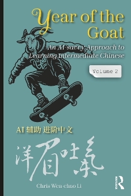Year of the Goat: An AI-Savvy Approach to Learning Intermediate Chinese - Chris Wen-Chao Li