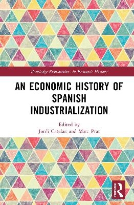 An Economic History of Spanish Industrialization