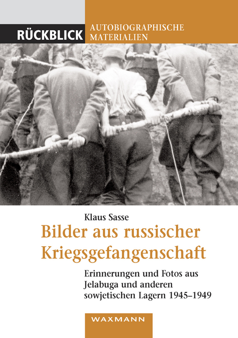 Bilder aus russischer Kriegsgefangenschaft -  Klaus Sasse