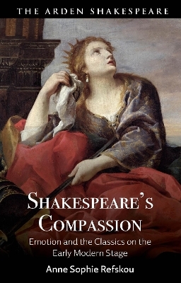 Shakespeare&rsquo;s Compassion - Dr Anne Sophie Refskou